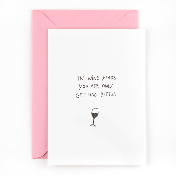In wine years you are only getting better